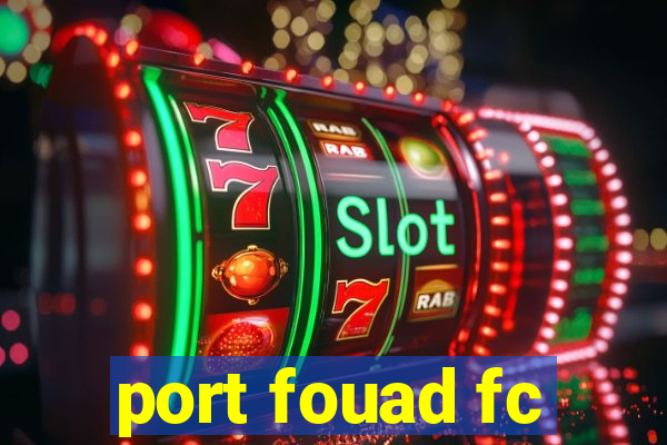 port fouad fc